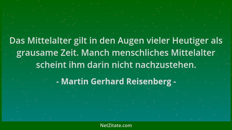 Martin Gerhard Reisenberg - Das Mittelalter gilt in den Augen vieler Heutiger als grausame Zeit. Manch menschliches Mittela...