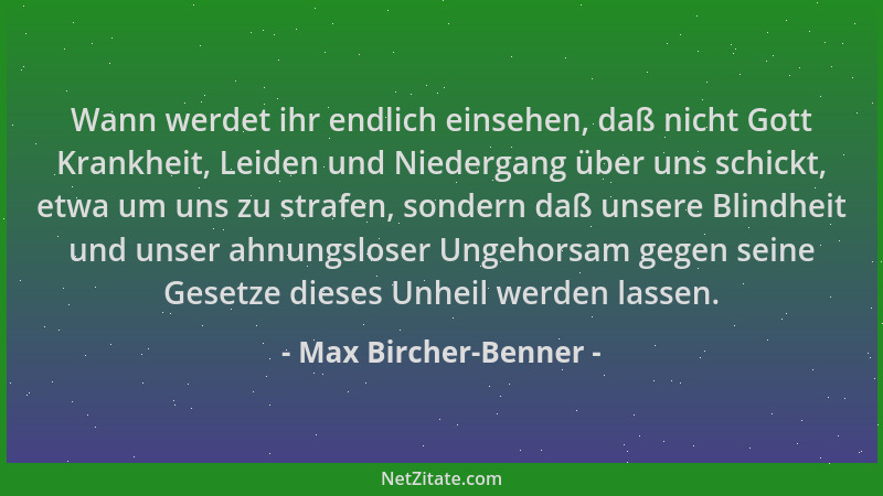 Max Bircher-Benner - Wann werdet ihr endlich einsehen, daß nicht Gott Krankheit, Leiden und Niedergang über uns schickt, et...