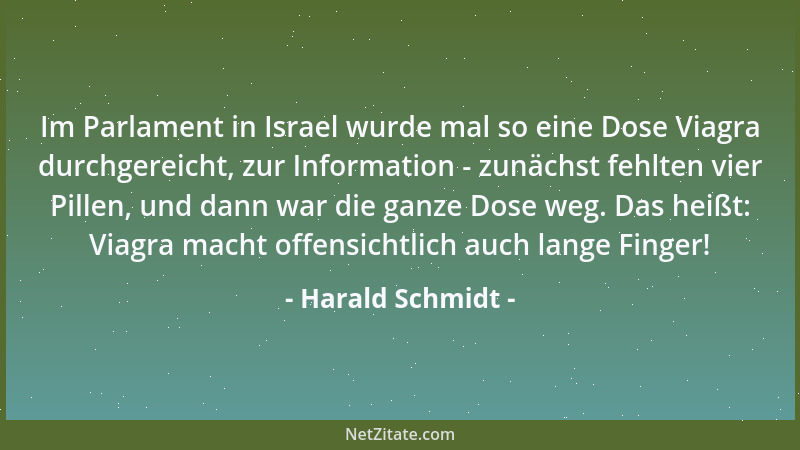 Harald Schmidt - Im Parlament in Israel wurde mal so eine Dose Viagra durchgereicht, zur Information - zunächst fehlten vie...
