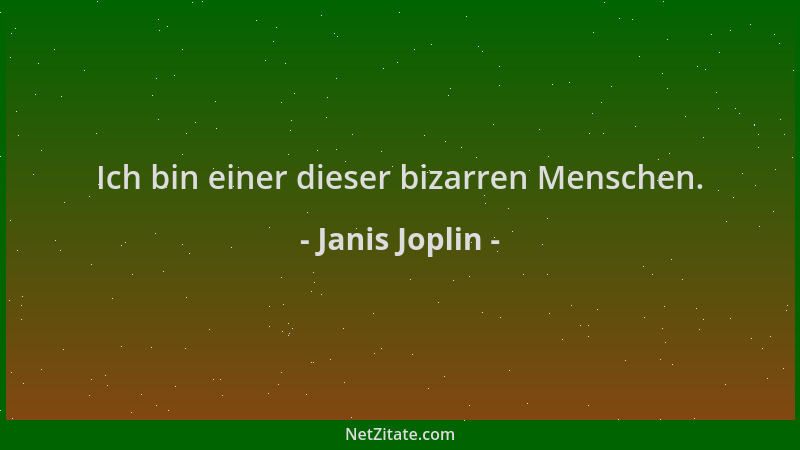 Janis Joplin - Ich bin einer dieser bizarren Menschen....