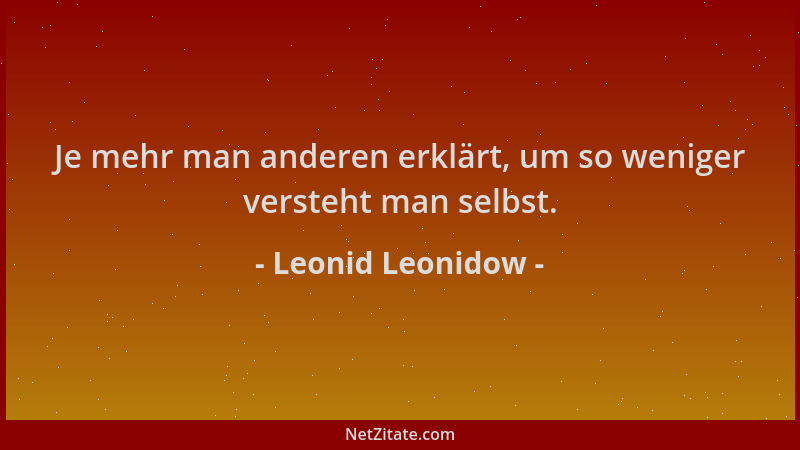 Leonid Leonidow - Je mehr man anderen erklärt, um so weniger versteht man selbst....