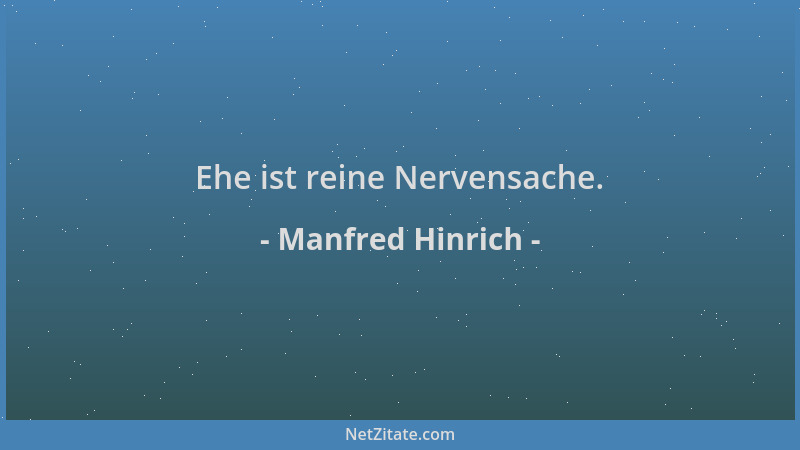 Manfred Hinrich - Ehe ist reine Nervensache....