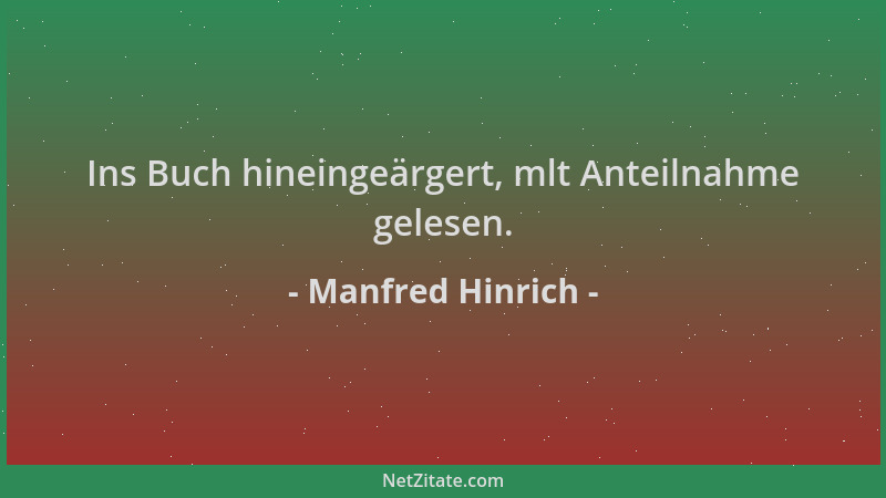 Manfred Hinrich - Ins Buch hineingeärgert, mlt Anteilnahme gelesen....