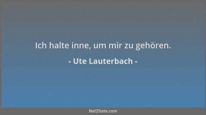 Ute Lauterbach - Ich halte inne, um mir zu gehören....