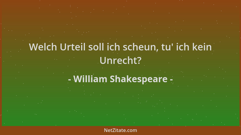 William Shakespeare - Welch Urteil soll ich scheun, tu ' ich kein Unrecht?...