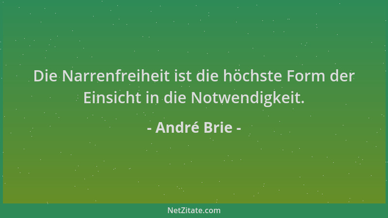 André Brie - Die Narrenfreiheit ist die höchste Form der Einsicht in die Notwendigkeit....