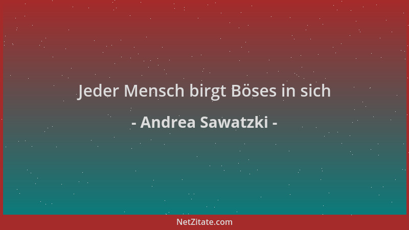 Andrea Sawatzki - Jeder Mensch birgt Böses in sich...