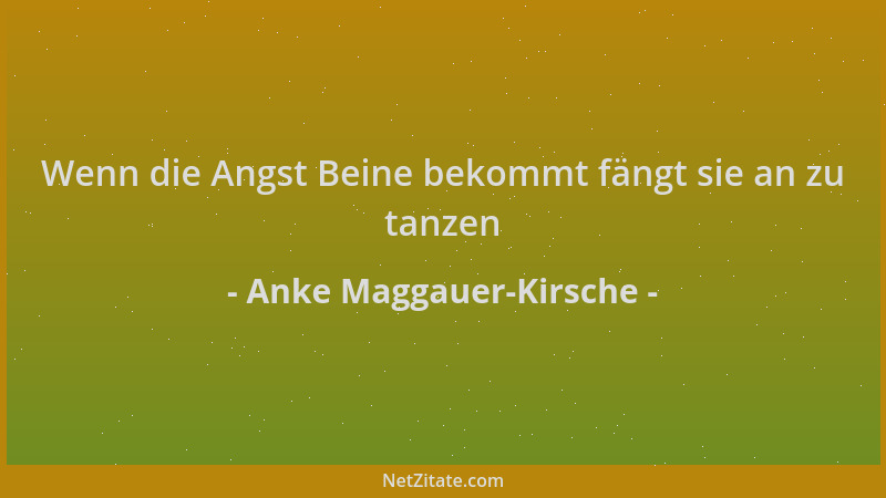 Anke Maggauer-Kirsche - Wenn die Angst Beine bekommt fängt sie an zu tanzen...