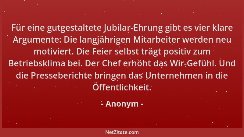 Anonym - Für eine gutgestaltete Jubilar-Ehrung gibt es vier klare Argumente: Die langjährigen Mitarbeiter werden neu motivi...