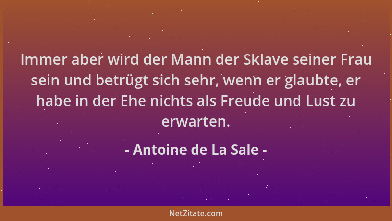 Antoine de La Sale - Immer aber wird der Mann der Sklave seiner Frau sein und betrügt sich sehr, wenn er glaubte, er habe i...