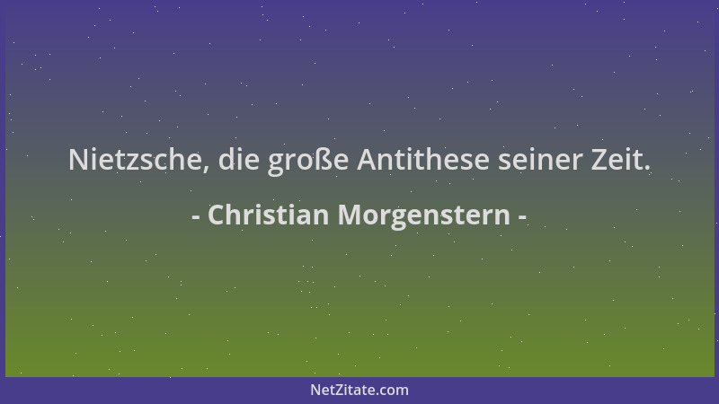 Christian Morgenstern - Nietzsche, die große Antithese seiner Zeit....