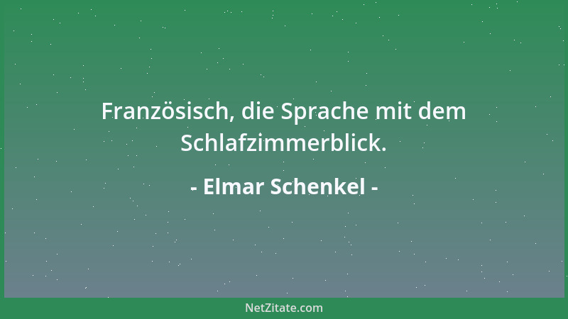 Elmar Schenkel - Französisch, die Sprache mit dem Schlafzimmerblick....