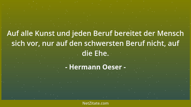 Hermann Oeser - Auf alle Kunst und jeden Beruf bereitet der Mensch sich vor, nur auf den schwersten Beruf nicht, auf die Eh...