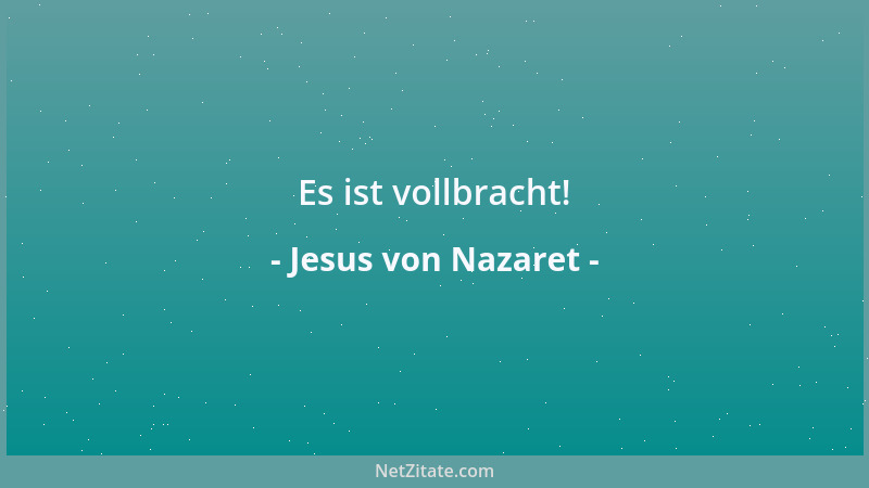 Jesus von Nazaret - Es ist vollbracht!...