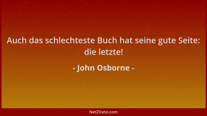 John Osborne - Auch das schlechteste Buch hat seine gute Seite: die letzte!...