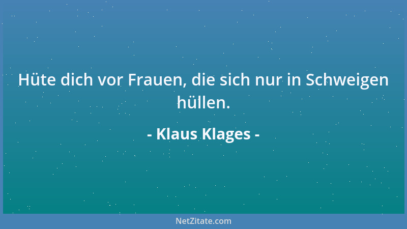 Klaus Klages - Hüte dich vor Frauen, die sich nur in Schweigen hüllen....