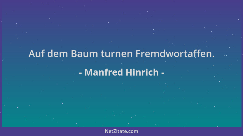 Manfred Hinrich - Auf dem Baum turnen Fremdwortaffen....