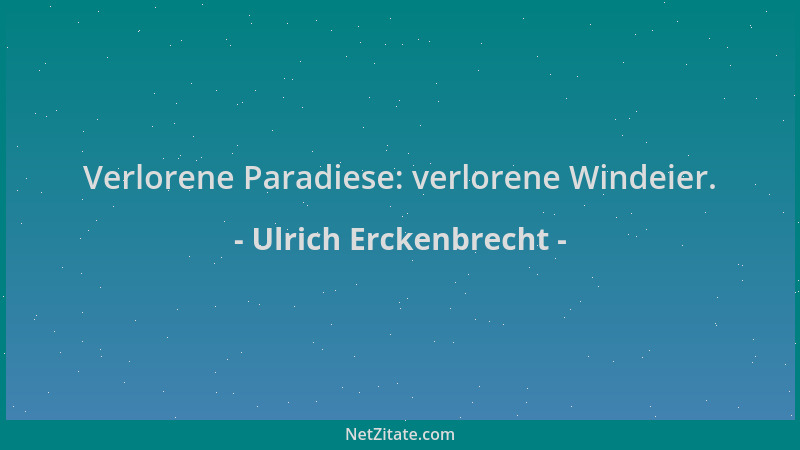 Ulrich Erckenbrecht - Verlorene Paradiese: verlorene Windeier....