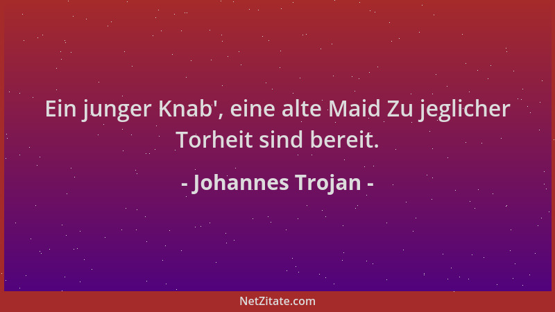 Johannes Trojan - Ein junger Knab ', eine alte Maid Zu jeglicher Torheit sind bereit....