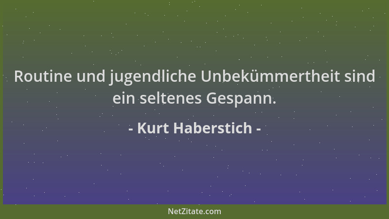 Kurt Haberstich - Routine und jugendliche Unbekümmertheit sind ein seltenes Gespann....