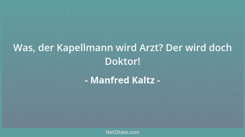 Manfred Kaltz - Was, der Kapellmann wird Arzt? Der wird doch Doktor!...