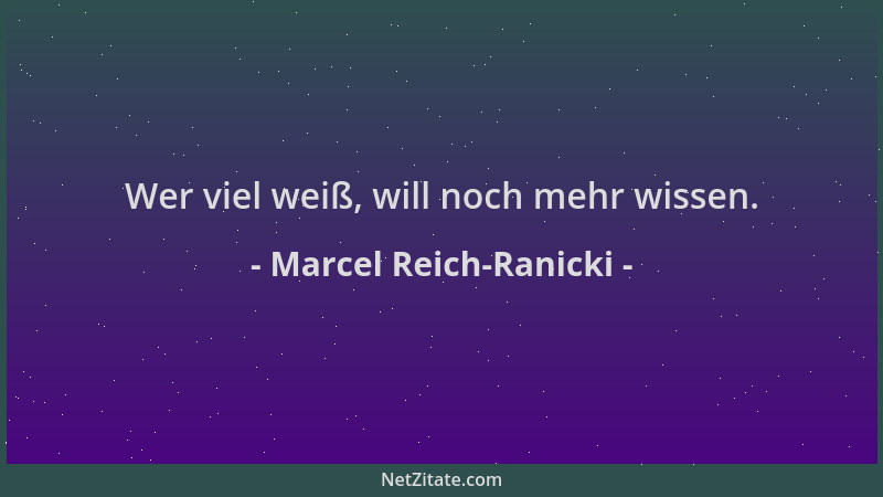 Marcel Reich-Ranicki - Wer viel weiß, will noch mehr wissen....