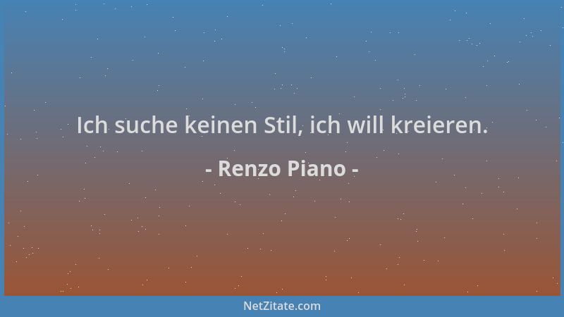 Renzo Piano - Ich suche keinen Stil, ich will kreieren....