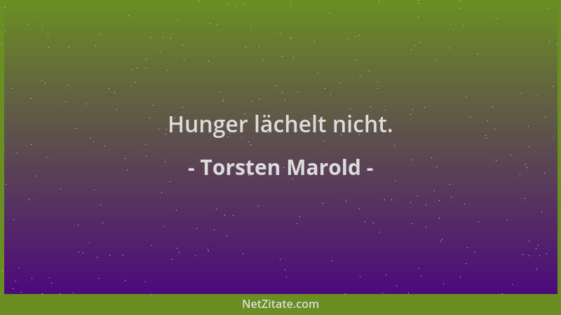 Torsten Marold - Hunger lächelt nicht....