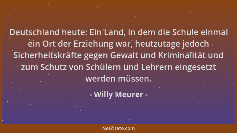 Willy Meurer - Deutschland heute: Ein Land, in dem die Schule einmal ein Ort der Erziehung war, heutzutage jedoch Sicherhei...