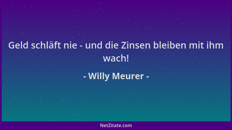 Willy Meurer - Geld schläft nie - und die Zinsen bleiben mit ihm wach!...