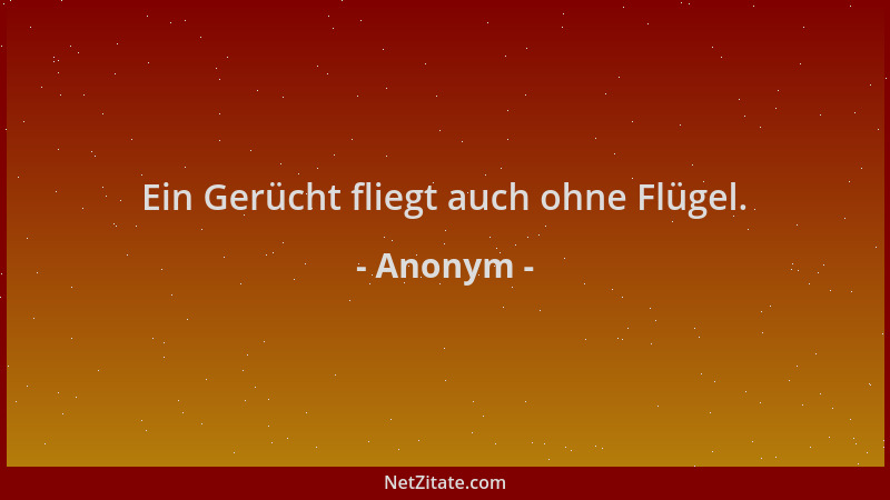 Anonym - Ein Gerücht fliegt auch ohne Flügel....