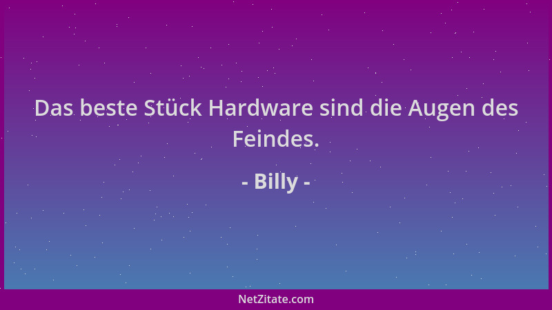 Billy - Das beste Stück Hardware sind die Augen des Feindes....