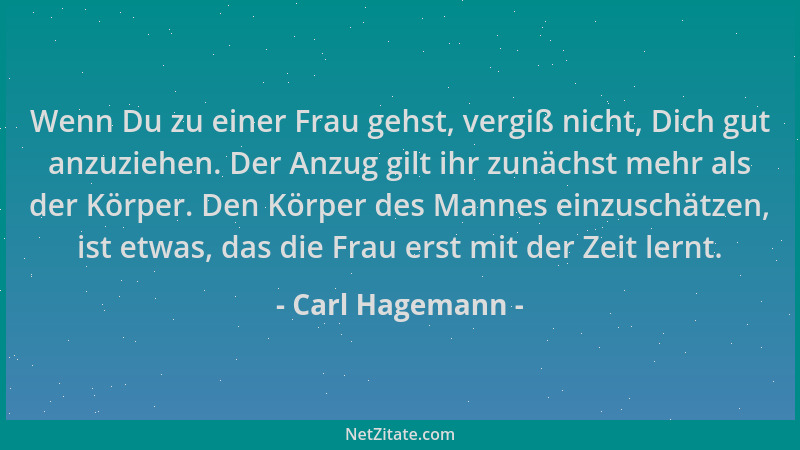 Carl Hagemann - Wenn Du zu einer Frau gehst, vergiß nicht, Dich gut anzuziehen. Der Anzug gilt ihr zunächst mehr als der Kö...