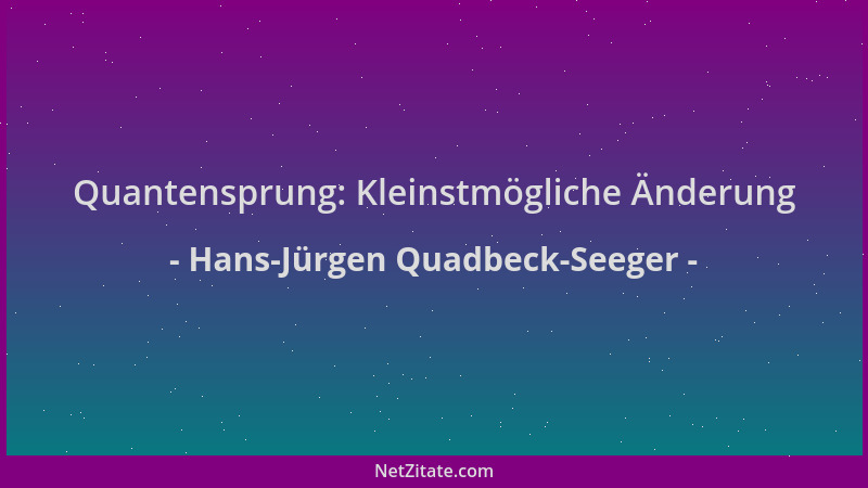 Hans-Jürgen Quadbeck-Seeger - Quantensprung: Kleinstmögliche Änderung...