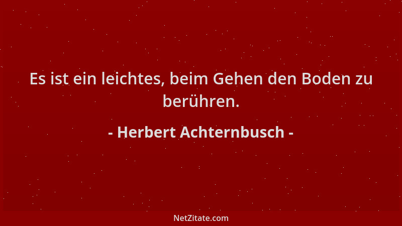 Herbert Achternbusch - Es ist ein leichtes, beim Gehen den Boden zu berühren....