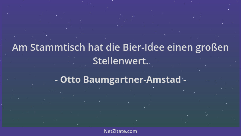 Otto Baumgartner-Amstad - Am Stammtisch hat die Bier-Idee einen großen Stellenwert....