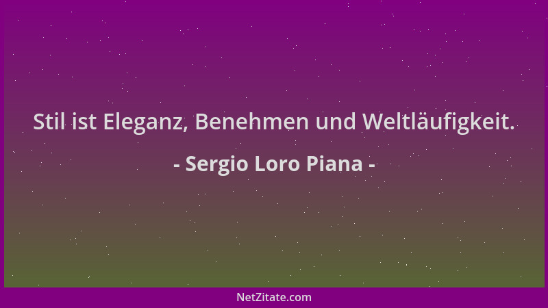 Sergio Loro Piana - Stil ist Eleganz, Benehmen und Weltläufigkeit....