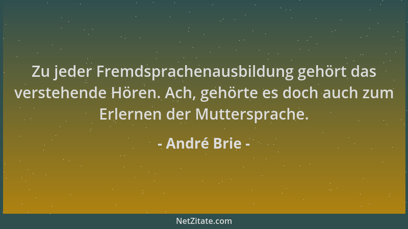 André Brie - Zu jeder Fremdsprachenausbildung gehört das verstehende Hören. Ach, gehörte es doch auch zum Erlernen der Mutt...