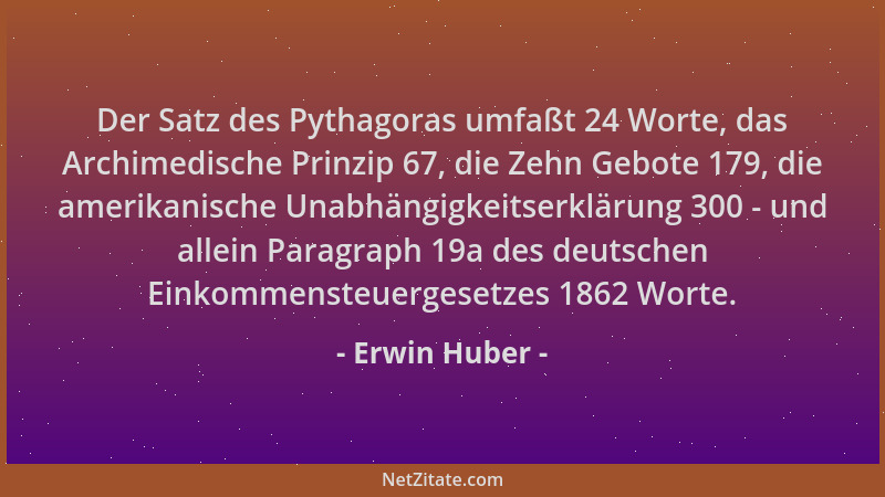 Erwin Huber - Der Satz des Pythagoras umfaßt 24 Worte, das Archimedische Prinzip 67, die Zehn Gebote 179, die amerikanische...