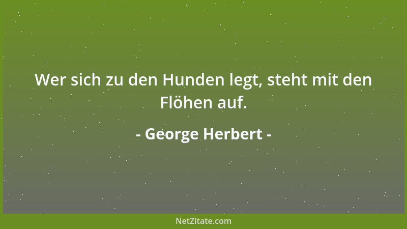 George Herbert - Wir fühlen nur mit dem, für den wir fühlen....