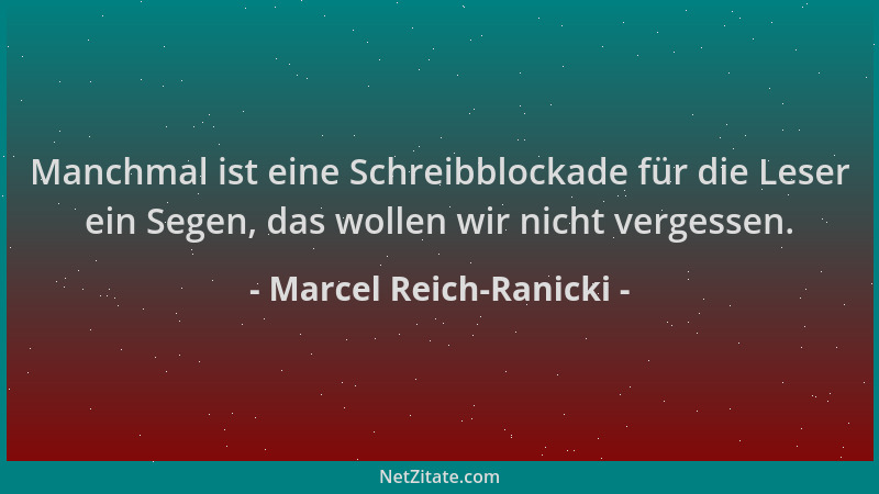 Marcel Reich-Ranicki - Manchmal ist eine Schreibblockade für die Leser ein Segen, das wollen wir nicht vergessen....