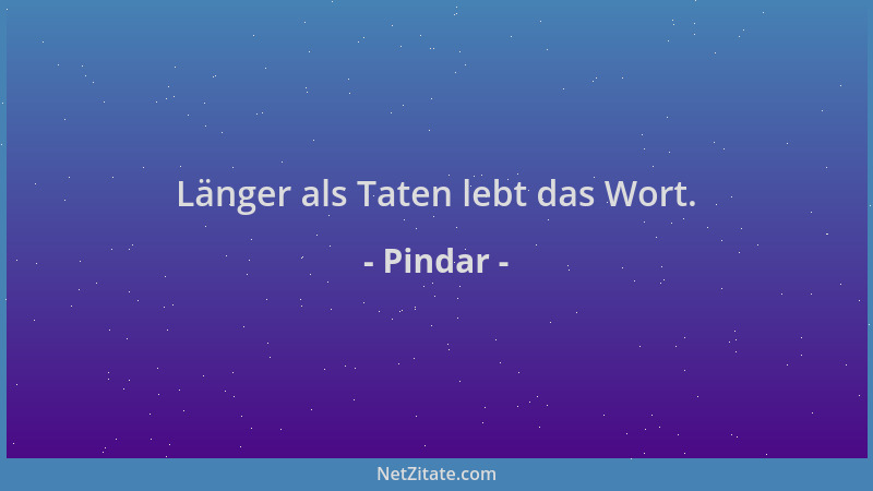 Pindar - Länger als Taten lebt das Wort....