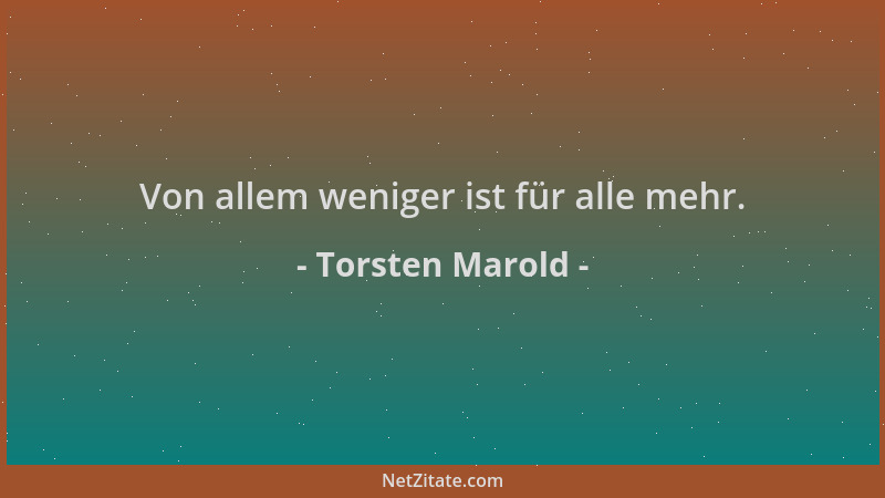 Torsten Marold - Von allem weniger ist für alle mehr....