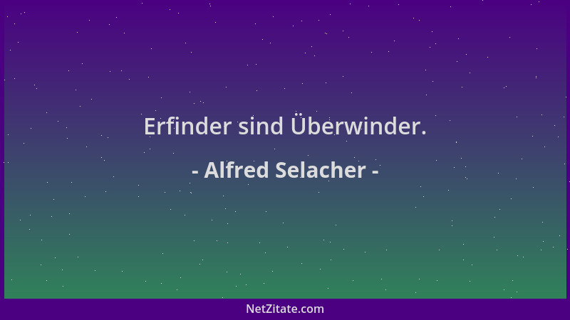 Alfred Selacher - Erfinder sind Überwinder....
