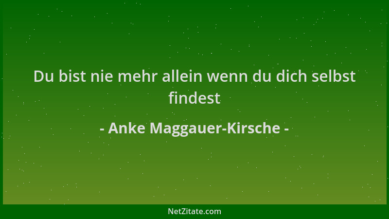 Anke Maggauer-Kirsche - Du bist nie mehr allein wenn du dich selbst findest...