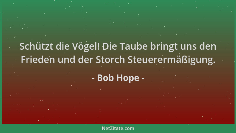 Bob Hope - Schützt die Vögel! Die Taube bringt uns den Frieden und der Storch Steuerermäßigung....
