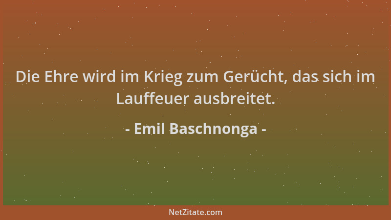 Emil Baschnonga - Die Ehre wird im Krieg zum Gerücht, das sich im Lauffeuer ausbreitet....