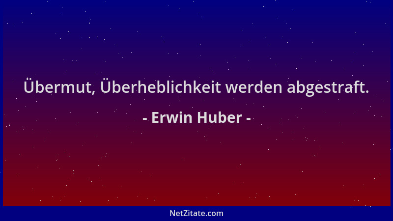 Erwin Huber - Übermut, Überheblichkeit werden abgestraft....