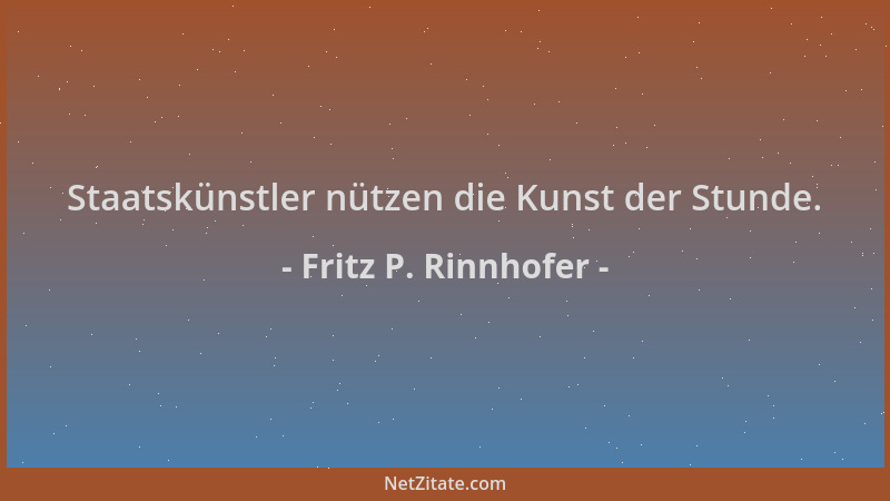 Fritz P. Rinnhofer - Staatskünstler nützen die Kunst der Stunde....