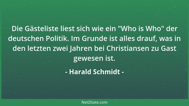 Harald Schmidt - Die Gästeliste liest sich wie ein  "Who is Who " der deutschen Politik. Im Grunde ist alles drauf, was in de...